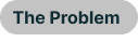 The Problem