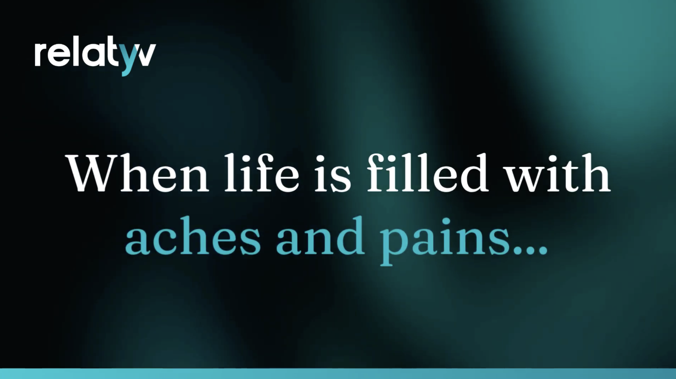 Relatyv When Life is Filled with Aches and pains